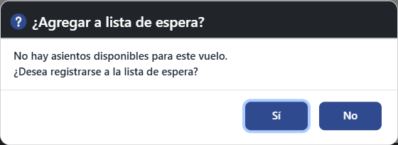 Pregunta: No hay asientos disponibles para este vuelo. ¿Desea registrarse a la lista de espera?